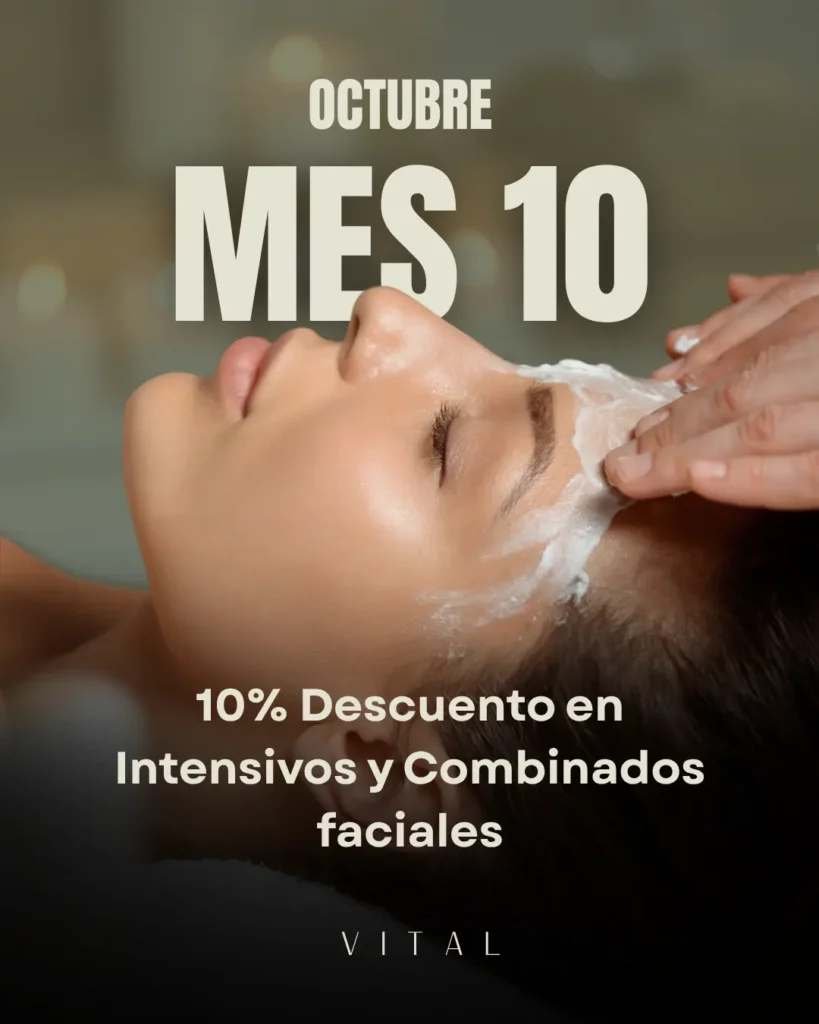 Promoción de octubre en Vital, Mes 10: 10 % de descuento en intensivos y combinados faciales